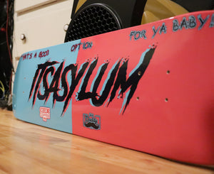 ItsAsylum Skate Deck!